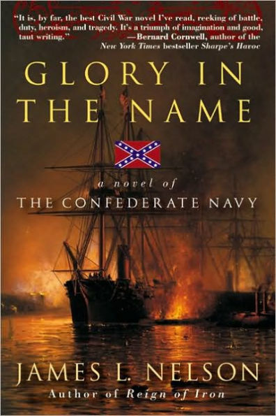 Glory in the Name: A Novel of the Confederate Navy