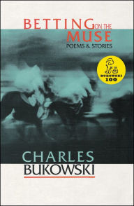 Title: Betting on the Muse, Author: Charles Bukowski
