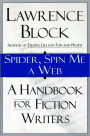 Spider, Spin Me A Web: A Handbook For Fiction Writers