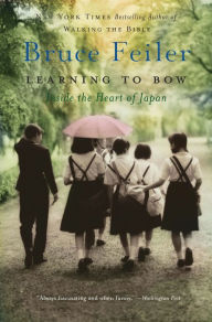 Title: Learning to Bow: An American Teacher in a Japanese School, Author: Bruce Feiler