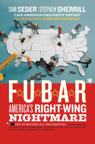 Title: F.U.B.A.R.: America's Right-Wing Nightmare, Author: Sam Seder