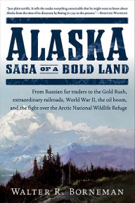 Title: Alaska: Saga of a Bold Land, Author: Walter R. Borneman