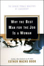 Why the Best Man for the Job Is a Woman: The Unique Female Qualities of Leadership