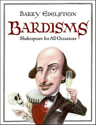 Title: Bardisms: Shakespeare for All Occasions, Author: Barry Edelstein