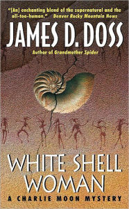 Title: White Shell Woman (Charlie Moon Series #7), Author: James D. Doss