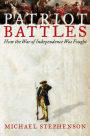 Patriot Battles: How the Revolutionary War was Fought
