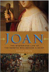 Title: Joan: The Mysterious Life of the Heretic Who Became a Saint, Author: Donald Spoto