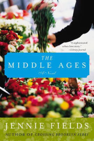 Title: The Middle Ages: A Novel, Author: Jennie Fields