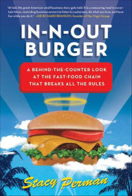 Title: In-N-Out Burger: A Behind-the-Counter Look at the Fast-Food Chain That Breaks All the Rules, Author: Stacy Perman