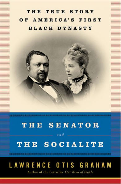 The Senator and the Socialite: The True Story of America's First Black Dynasty