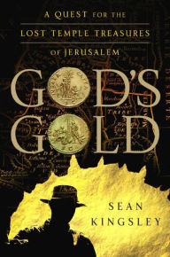 Title: God's Gold: A Quest for the Lost Temple Treasures of Jerusalem, Author: Sean Kingsley