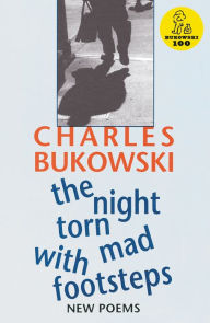 Title: The Night Torn Mad with Footsteps, Author: Charles Bukowski