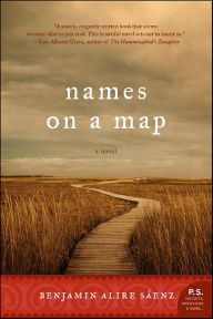 Title: Names on a Map, Author: Benjamin Alire Sáenz