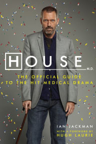 House, M.D.: The Official Guide to the Hit Medical Drama