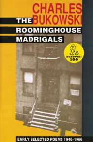 Title: The Roominghouse Madrigals: Early Selected Poems 1946-1966, Author: Charles Bukowski