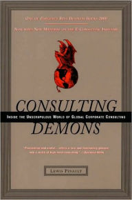 Title: Consulting Demons: Inside the Unscrupulous World of Global Corporate Consulting, Author: Lewis Pinault