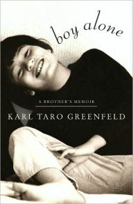 Title: Boy Alone: A Brother's Memoir, Author: Karl Taro Greenfeld