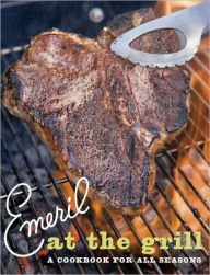 Title: Emeril at the Grill: A Cookbook for All Seasons, Author: Emeril Lagasse