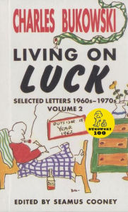 Title: Living On Luck, Author: Charles Bukowski