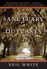 Title: In the Sanctuary of Outcasts: A Memoir, Author: Neil White