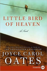 Title: Little Bird of Heaven, Author: Joyce Carol Oates
