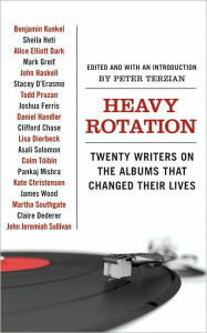 Title: Heavy Rotation: Twenty Writers on the Albums That Changed Their Lives, Author: Peter Terzian