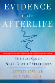 Title: Evidence of the Afterlife: The Science of Near-Death Experiences, Author: Jeffrey Long