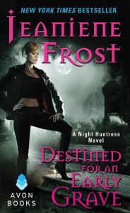 Title: Destined for an Early Grave (Night Huntress Series #4), Author: Jeaniene Frost