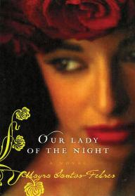 Title: Our Lady of the Night: A Novel, Author: Mayra Santos-Febres