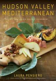 Title: Hudson Valley Mediterranean: The Gigi Good Food Cookbook, Author: Laura Pensiero