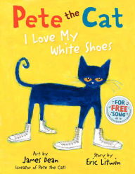 Title: I Love My White Shoes (Pete the Cat Series), Author: Eric Litwin