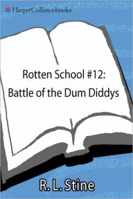 Title: Battle of the Dum Diddys (Rotten School Series #12), Author: R. L. Stine