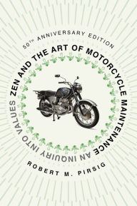 Title: Zen and the Art of Motorcycle Maintenance: An Inquiry into Values, Author: Robert M Pirsig