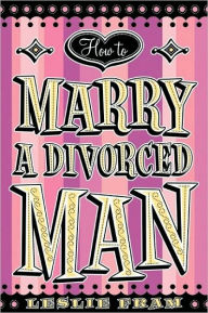 Title: How to Marry a Divorced Man, Author: Leslie Fram