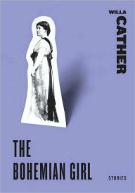 Title: The Bohemian Girl: Stories, Author: Willa Cather