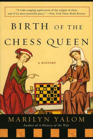 Title: Birth of the Chess Queen, Author: Marilyn Yalom