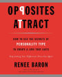 Opposites Attract: How to Use the Secrets of Personality Type to Create a Love That Lasts