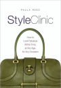 Style Clinic: How to Look Fabulous All the Time, at Any Age, for Any Occasion