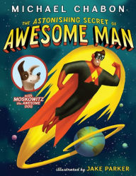 Title: The Astonishing Secret of Awesome Man, Author: Michael Chabon