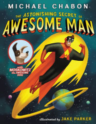 Title: The Astonishing Secret of Awesome Man, Author: Michael Chabon