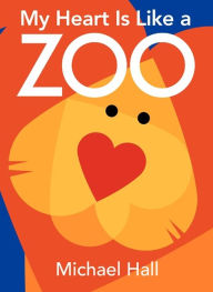Title: My Heart Is Like a Zoo (Board Book), Author: Michael Hall