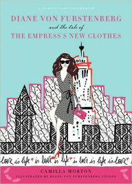 Title: Diane von Furstenberg and the Tale of the Empress's New Clothes, Author: Camilla Morton