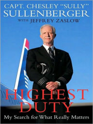 Title: Highest Duty: My Search for What Really Matters, Author: Chesley B Sullenberger III