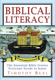 Title: Biblical Literacy: The Essential Bible Stories Everyone Needs to Know, Author: Timothy Beal