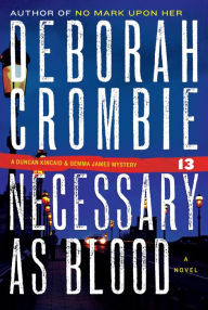 Title: Necessary as Blood (Duncan Kincaid and Gemma James Series #13), Author: Deborah Crombie