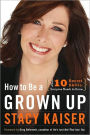 How to Be a Grown Up: The Ten Secret Skills Everyone Needs to Know