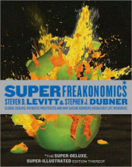 Title: SuperFreakonomics, Illustrated edition: Global Cooling, Patriotic Prostitutes, and Why Suicide Bombers Should Buy Life Insurance, Author: Steven D. Levitt