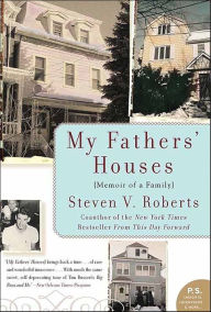 Title: My Fathers' Houses: Memoir of a Family, Author: Steven V. Roberts