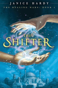 Title: The Shifter (Healing Wars Series #1), Author: Janice Hardy