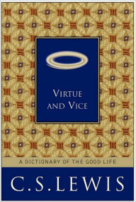 Title: Virtue and Vice: A Dictionary of the Good Life, Author: C. S. Lewis
